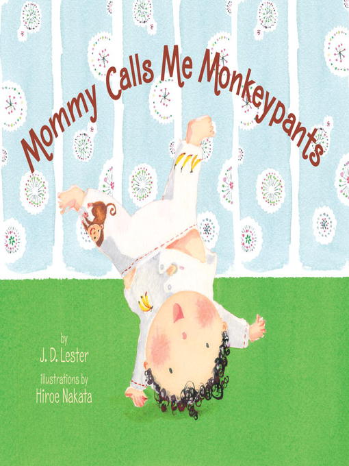 Title details for Mommy Calls Me Monkeypants by J.D. Lester - Wait list